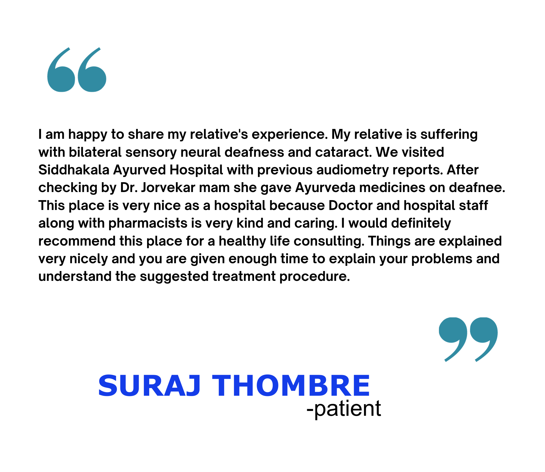 I am happy to share my relative's experience. My relative is suffering with bilateral sensory neural deafness and cataract. We visited Siddhakala Ayurved Hospital with previous audiometry reports.